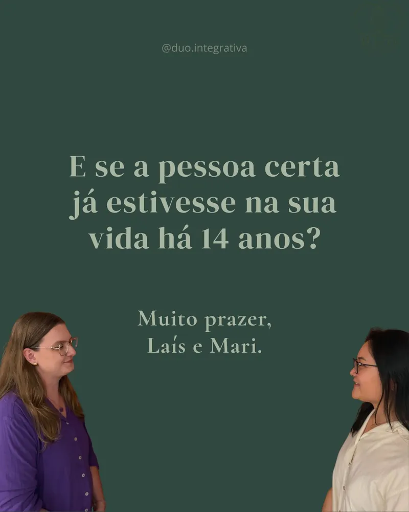 Post da DUO: "E se a pessoa certa já estivesse na sua vida há 14 anos? Muito prazer, Laís e Mari", com as duas de perfil, uma olhando para a outra.